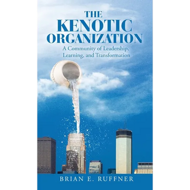 The Kenotic Organization: A Community of Leadership, Learning, and Transformation