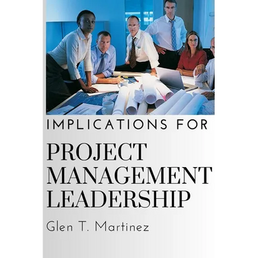 Implications for Project Management Leadership