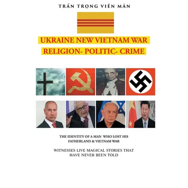 THE IDENTITY OF A MAN WHO LOST HIS FATHERLAND and VIETNAM WAR: Witnesses Live Magical Stories That Have Never Been Told