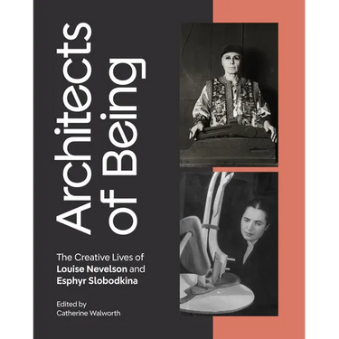 Architects of Being: The Creative Lives of Louise Nevelson and Esphyr Slobodkina