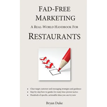 Fad-Free Marketing: A Real-World Handbook for Restaurants
