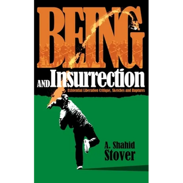 Being and Insurrection: Existential Liberation Critique, Sketches and Ruptures