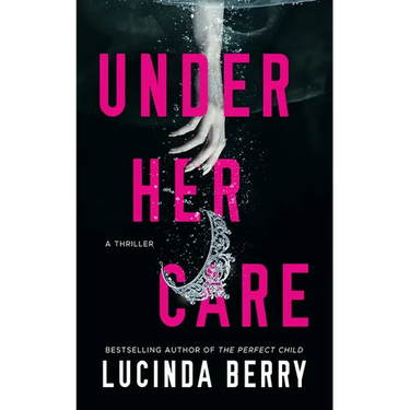 Under Her Care: A Thriller
