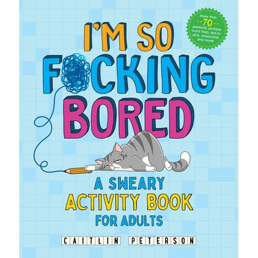 I'm So F*cking Bored: A Sweary Activity Book for Adults