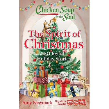 Chicken Soup for the Soul: The Spirit of Christmas: 101 Joyful Holiday Stories