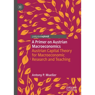 A Primer on Austrian Macroeconomics: Austrian Capital Theory for Macroeconomic Research and Teaching