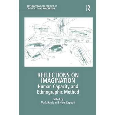 Reflections on Imagination: Human Capacity and Ethnographic Method
