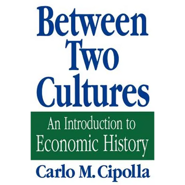 Between Two Cultures: An Introduction to Economic History