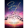 Soul Ties: Freedom and healing from your past
