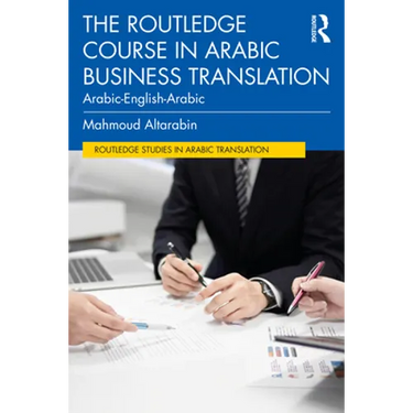 The Routledge Course in Arabic Business Translation: Arabic-English-Arabic