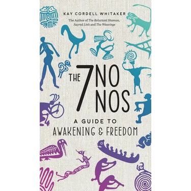 The 7 No Nos: A Guide to Awakening & Freedom