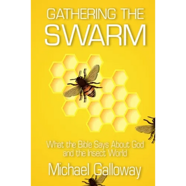 Gathering the Swarm: What the Bible Says About God and the Insect World