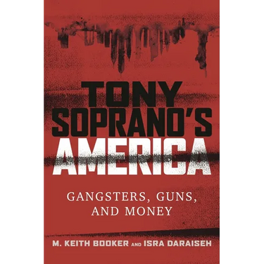 Tony Soprano's America: Gangsters, Guns, and Money