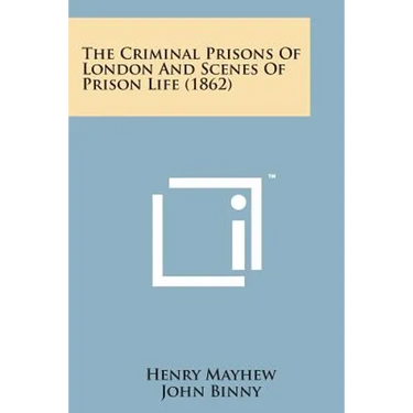 The Criminal Prisons of London and Scenes of Prison Life (1862)