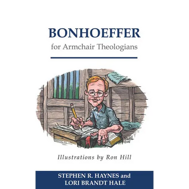 Bonhoeffer for Armchair Theologians