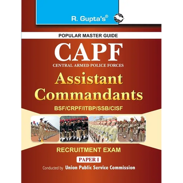 Upsc: CAPF (Central Armed Police Forces) Assistant Commandant (PaperI) Exam Guide