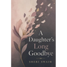 A Daughter's Long Goodbye