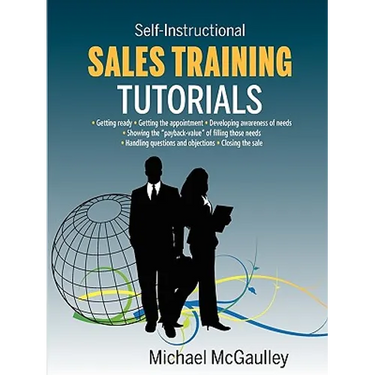 Sales Training Tutorials: 25 Tutorials Include Consultative Selling Skills; Get Past Gatekeeper to Prospects; Spot Buying Signals; Handle Questions &