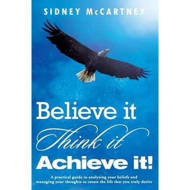 Believe It Think It Achieve It