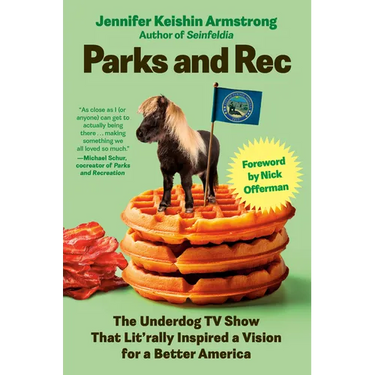 Parks and Rec: The Underdog TV Show That Lit'rally Inspired a Vision for a Better America