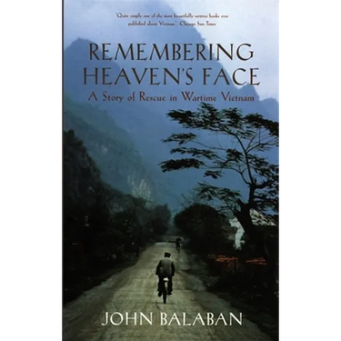 Remembering Heaven's Face: A Story of Rescue in Wartime Vietnam