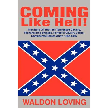 Coming Like Hell!: The Story Of The 12th Tennessee Cavalry, Richardson