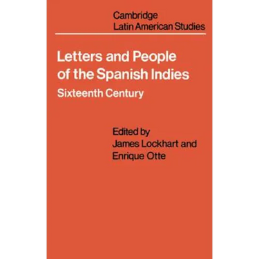 Letters and People of the Spanish Indies: Sixteenth Century