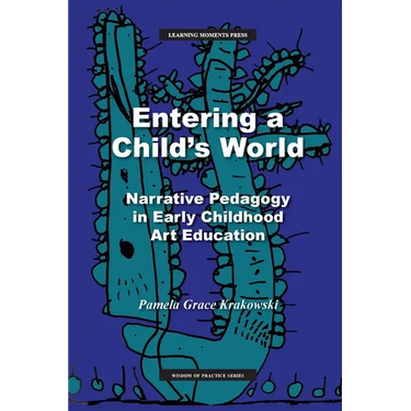 Entering a Child's World: Narrative Pedagogy in Early Childhood Art Education