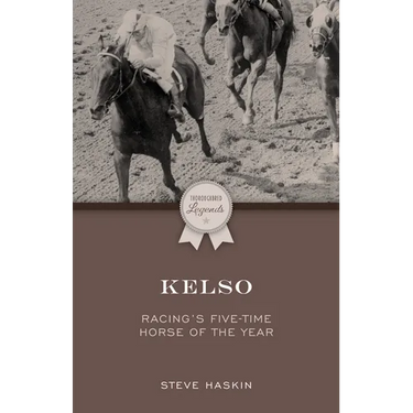 Kelso: Racing's Five-Time Horse of the Year