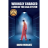 Wrongly Charged: A Look at the Legal System