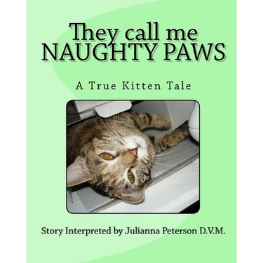 They call me NAUGHTY PAWS: A True Kitten Tale