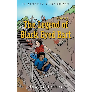 The Legend of Black Eyed Bart, Book 3: The Adventures of Tom and Andy