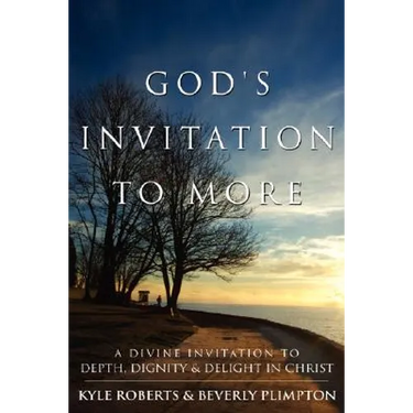 God's Invitation to More: A Divine Invitation to Depth, Dignity & Delight in Christ