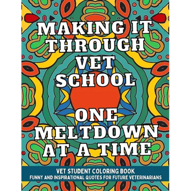 Vet Student Coloring Book: Funny and Inspirational Veterinary School Quotes for Pre-Vet Students and Future Veterinarians