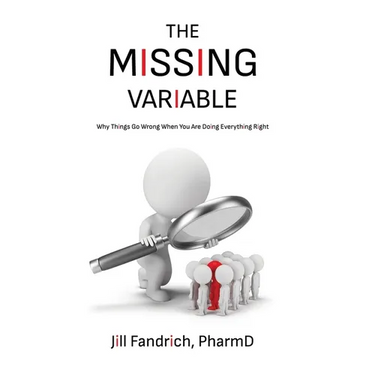 The Missing Variable: Why Things Go Wrong When You Are Doing Everything Right