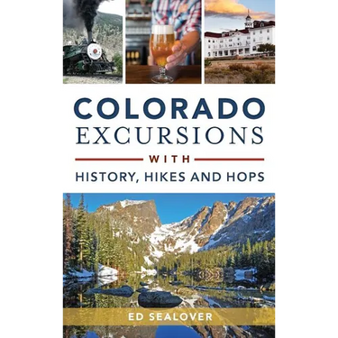 Colorado Excursions with History, Hikes and Hops