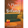 A Place To Belong: Sweet Small Town Christian Fiction