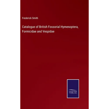 Catalogue of British Fossorial Hymenoptera, Formicidae and Vespidae