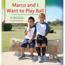 Marco and I Want To Play Ball: A True Story Promoting Inclusion and Self-Determination