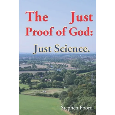 The Just Proof of God: Just Science