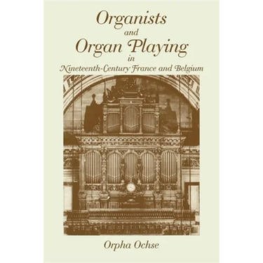 Organists and Organ Playing in Nineteenth-Century France and Belgium