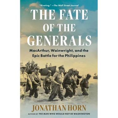 The Fate of the Generals: Macarthur, Wainwright, and the Epic Battle for the Philippines