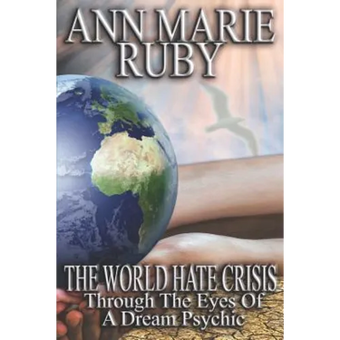 The World Hate Crisis: Through The Eyes Of A Dream Psychic