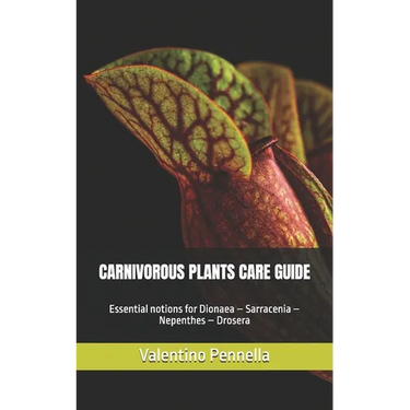 Carnivorous Plants Care Guide: Essential notions for Dionaea - Sarracenia - Nepenthes - Drosera