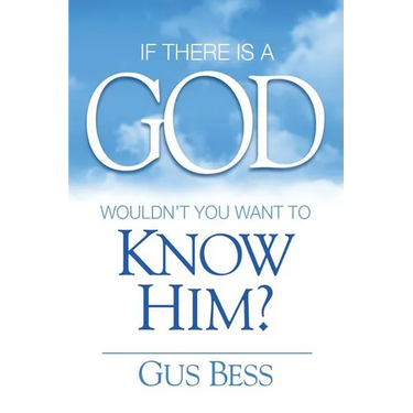 If There Is a God: Wouldn't you want to know Him?