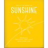 The Little Book of Sunshine: Little Rays of Light to Brighten Your Day