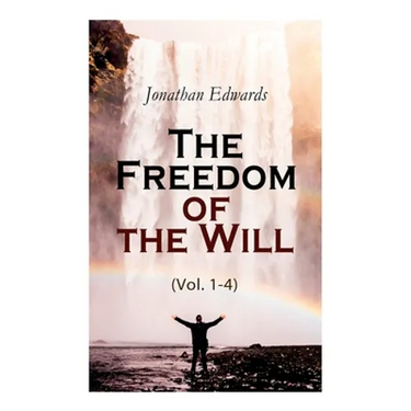 The Freedom of the Will (Vol. 1-4)