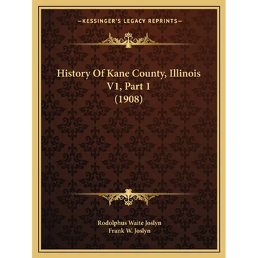 History Of Kane County, Illinois V1, Part 1 (1908)