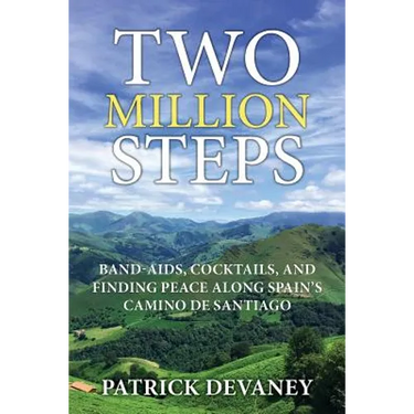 Two Million Steps: Band-Aids, Cocktails, and Finding Peace Along Spain's Camino de Santiago