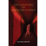 The Creatures of American Science